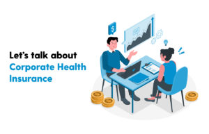 Let's talk about Corporate Health Insurance