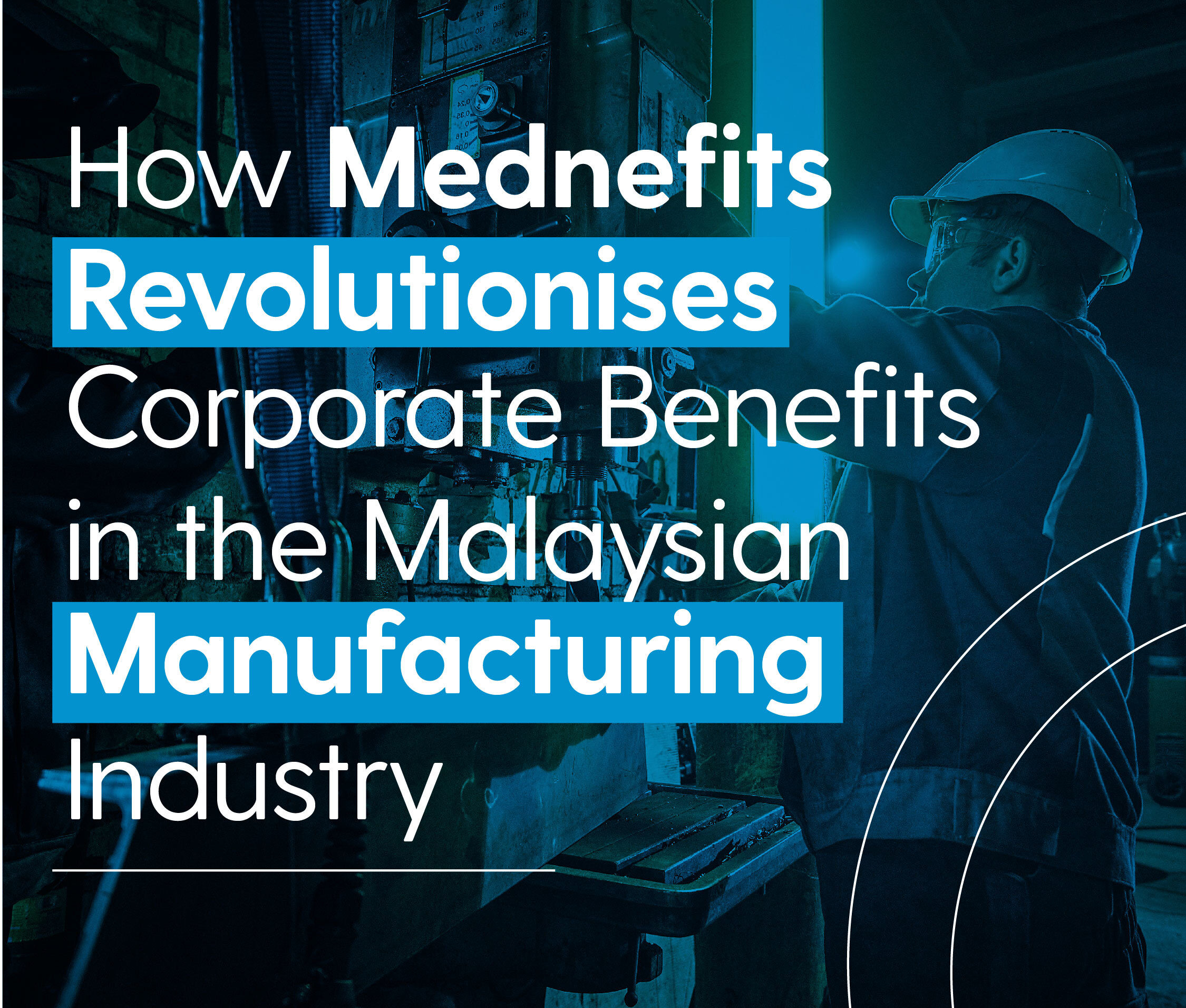 Revolutionising corporate benefits in the Malaysian manufacturing
