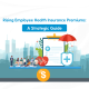 Manage the surge in employee health insurance premiums with strategies that reduce costs and enhance benefits for employees.